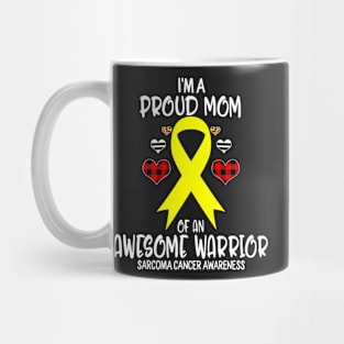 Sarcoma Cancer Awareness Im Proud Mom Of Awesome Warrior Mug